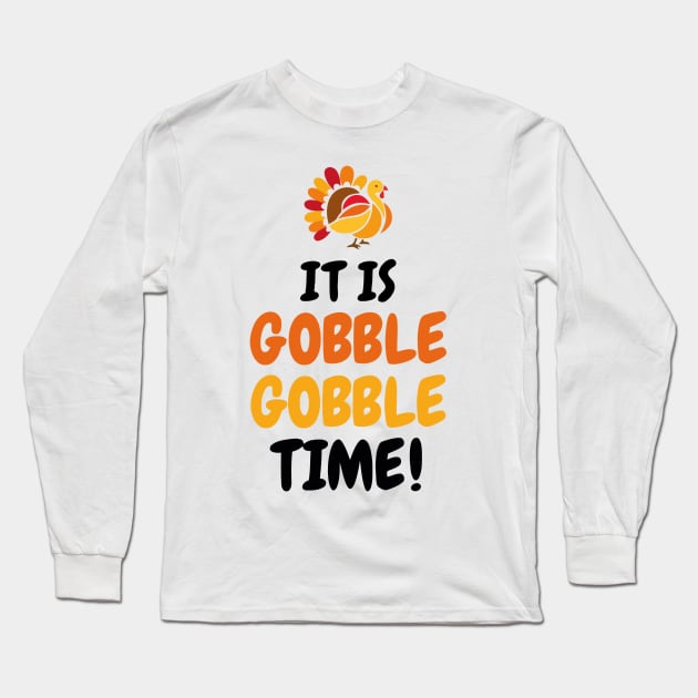 It Is Gobble Gobble Time Long Sleeve T-Shirt by Ramateeshop